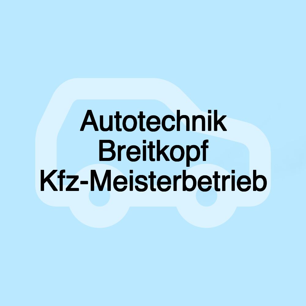 Autotechnik Breitkopf Kfz-Meisterbetrieb