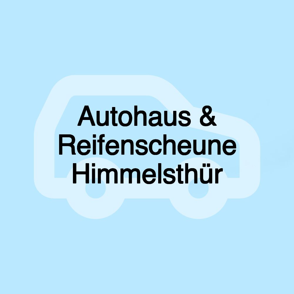 Autohaus & Reifenscheune Himmelsthür