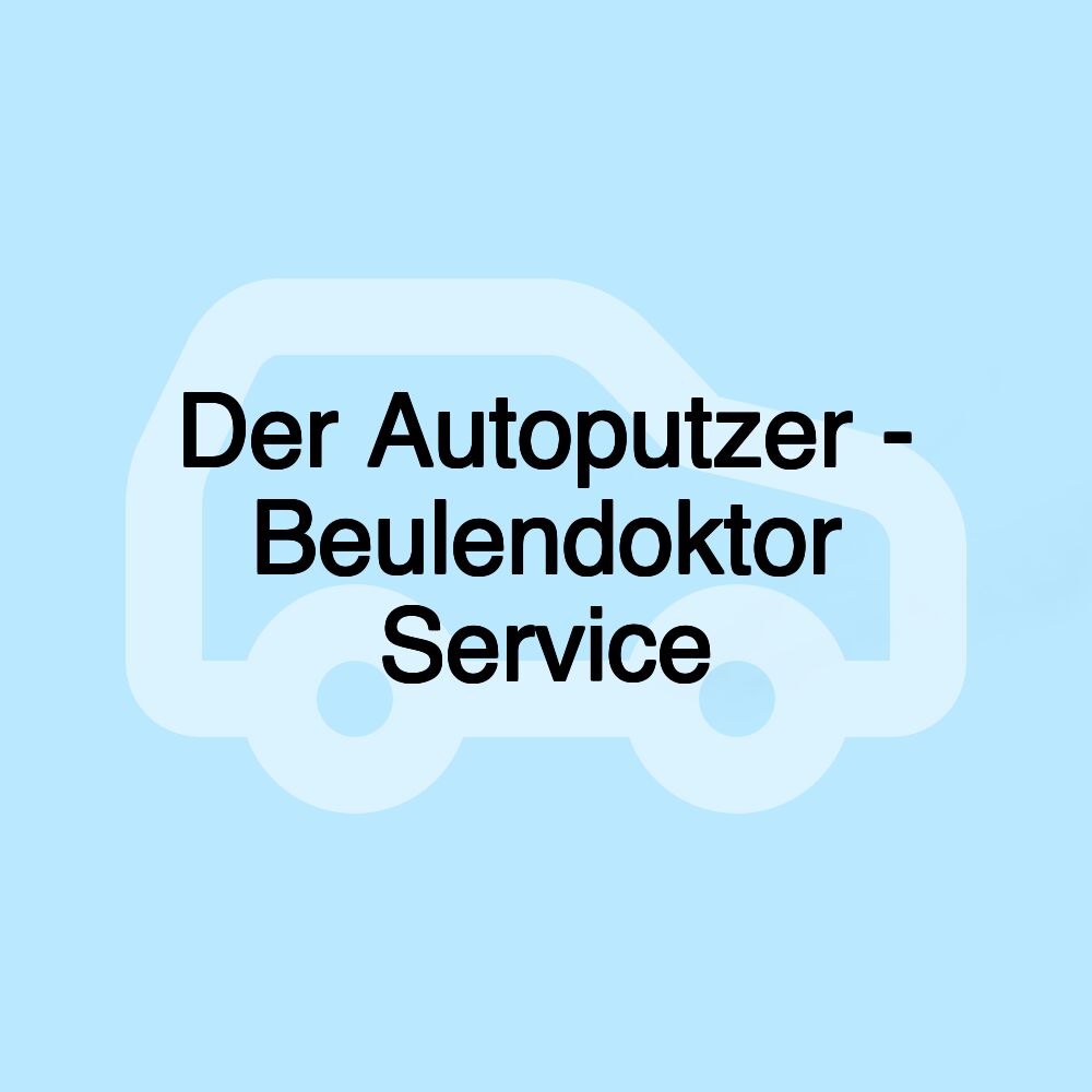 Der Autoputzer - Beulendoktor Service