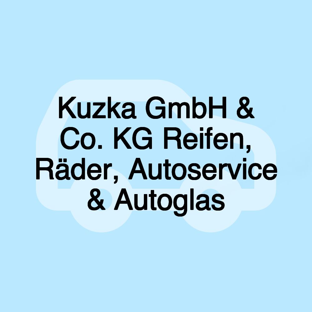 Kuzka GmbH & Co. KG Reifen, Räder, Autoservice & Autoglas