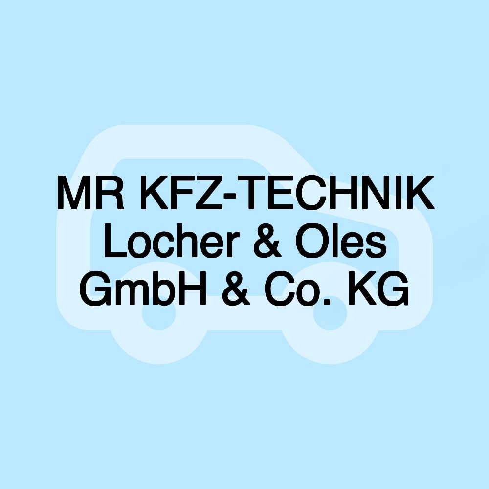 MR KFZ-TECHNIK Locher & Oles GmbH & Co. KG