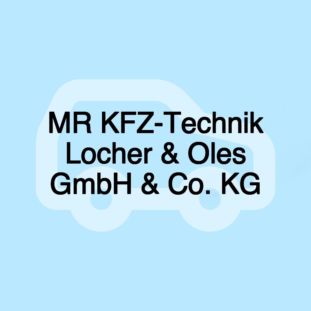 MR KFZ-Technik Locher & Oles GmbH & Co. KG