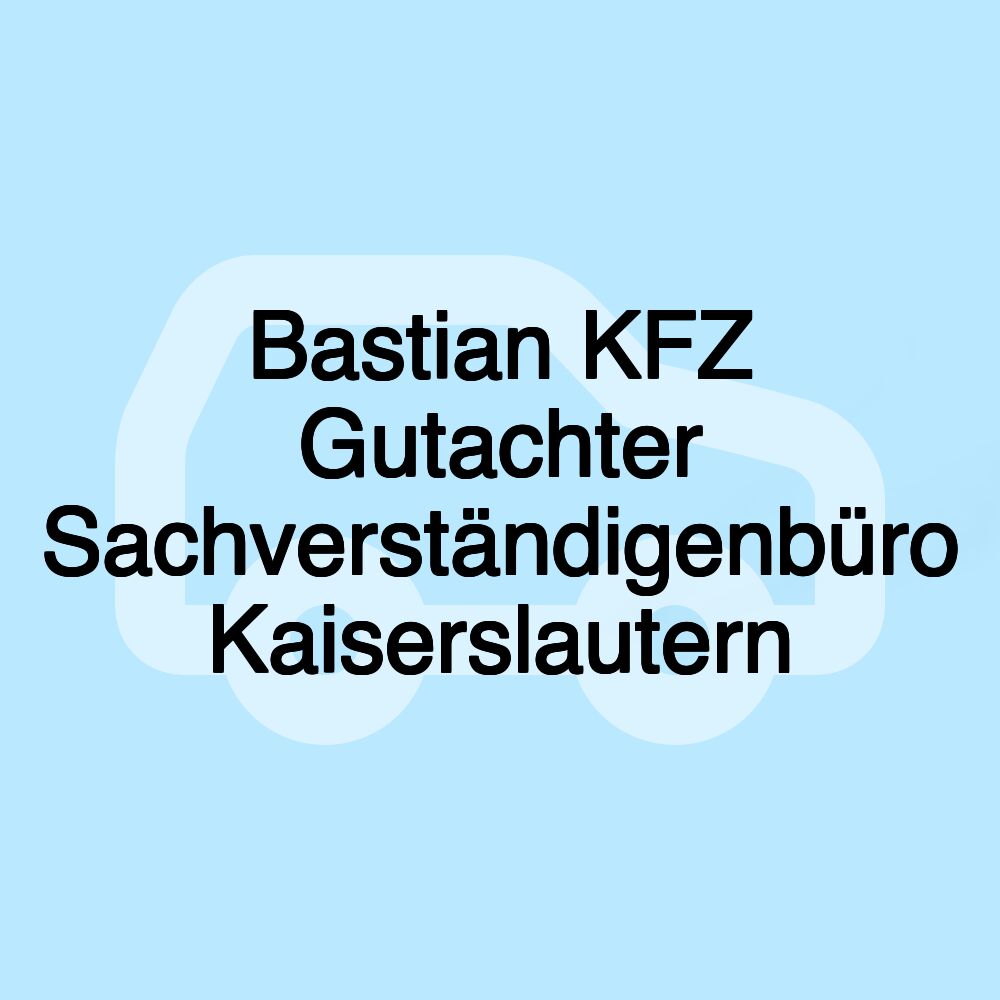 Bastian KFZ Gutachter Sachverständigenbüro Kaiserslautern