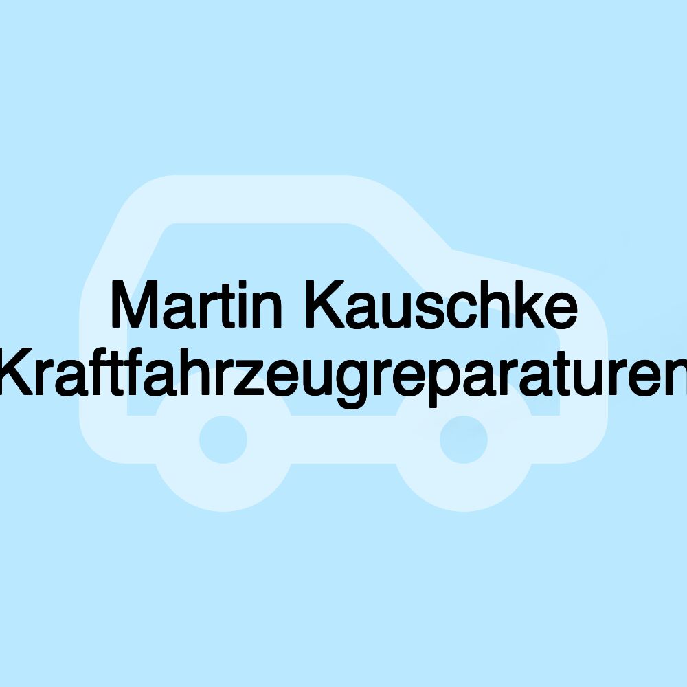 Martin Kauschke Kraftfahrzeugreparaturen