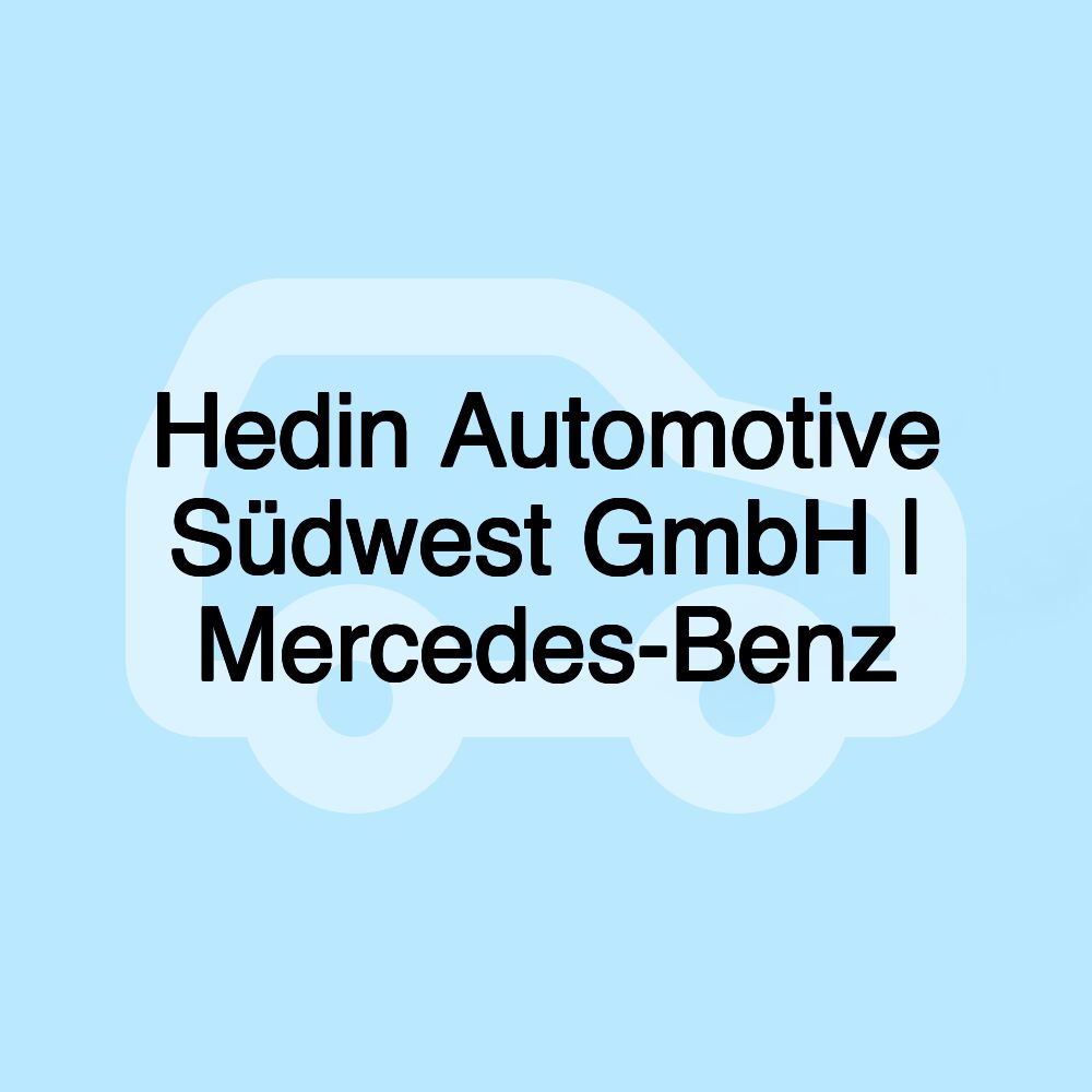 Hedin Automotive Südwest GmbH | Mercedes-Benz