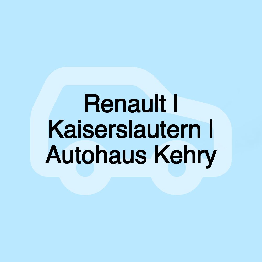 Renault | Kaiserslautern | Autohaus Kehry