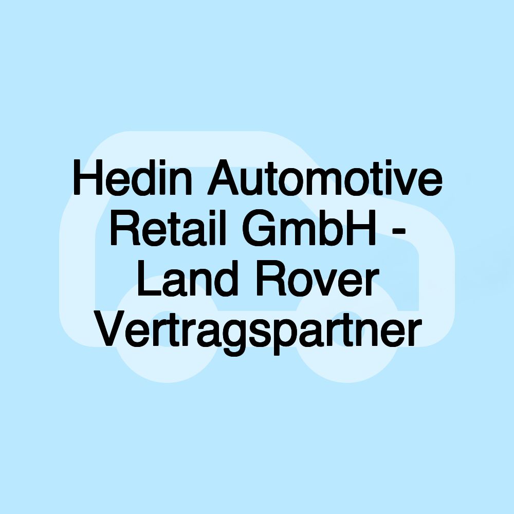 Hedin Automotive Retail GmbH - Land Rover Vertragspartner