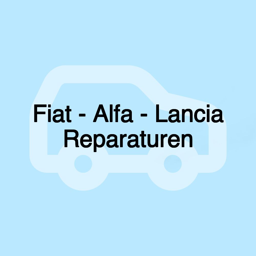 Fiat - Alfa - Lancia Reparaturen