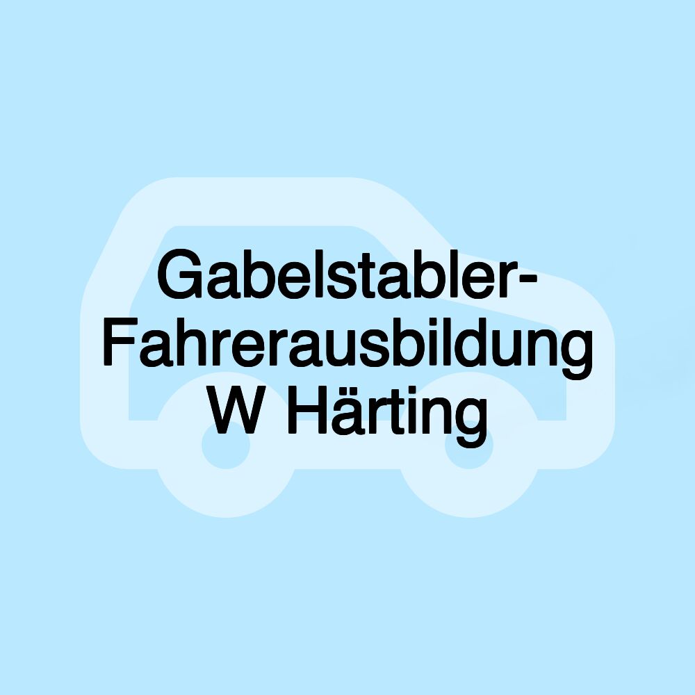 Gabelstabler- Fahrerausbildung W Härting