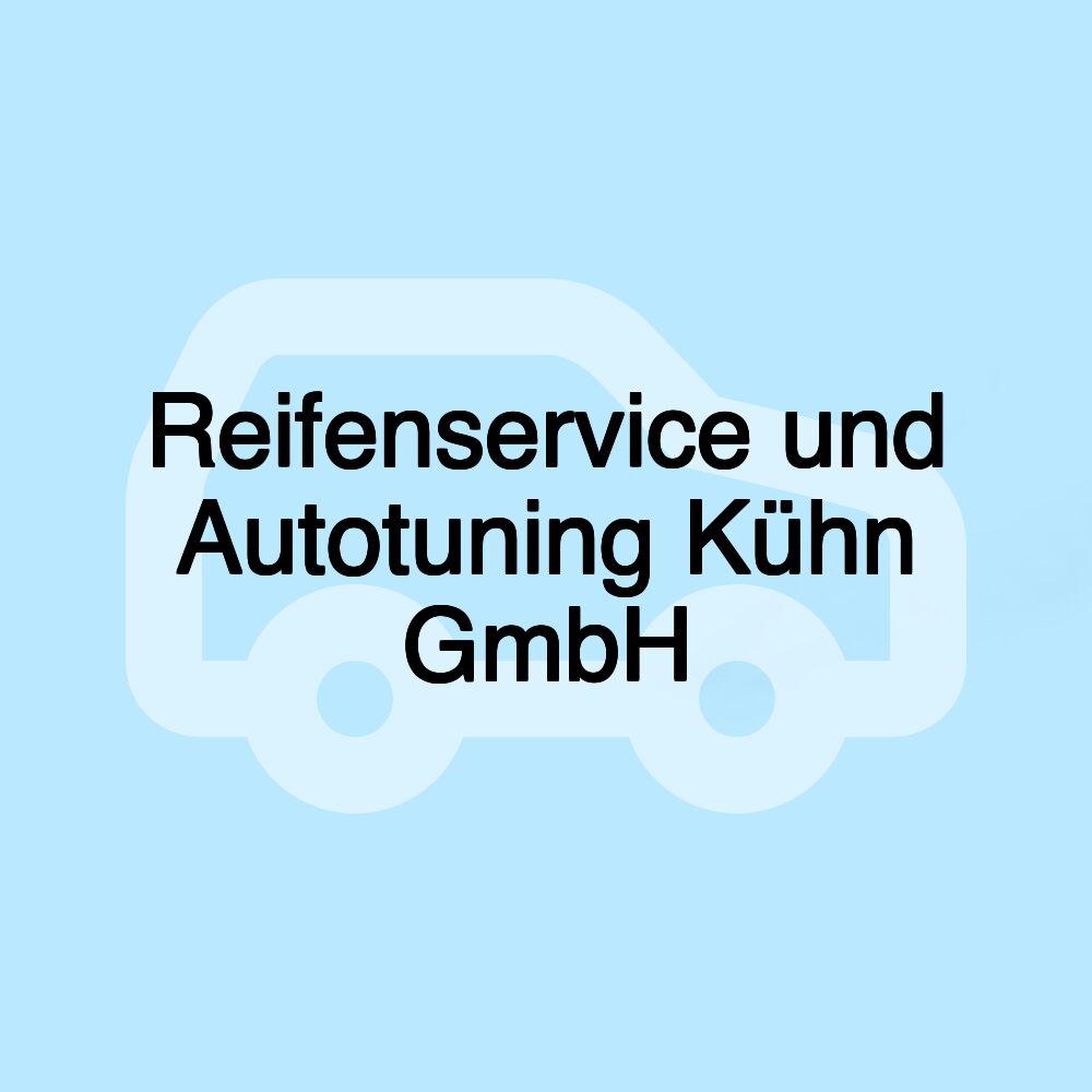 Reifenservice und Autotuning Kühn GmbH