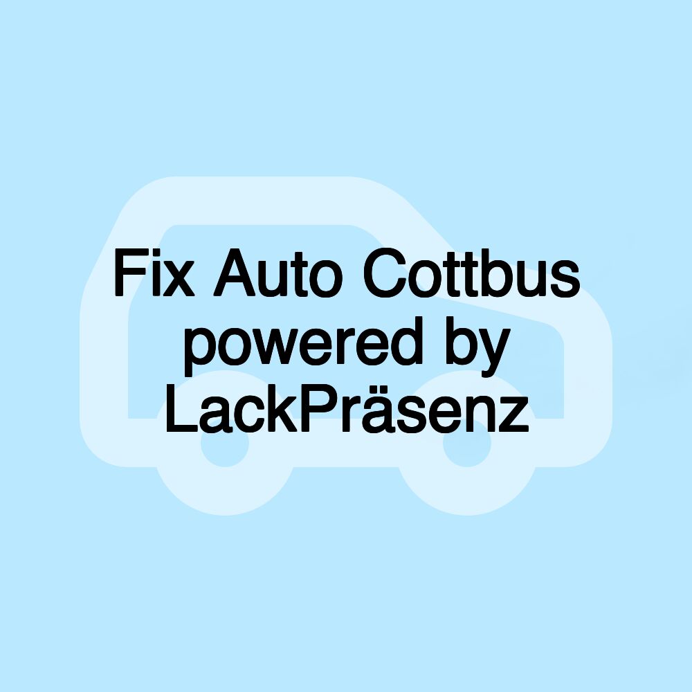 Fix Auto Cottbus powered by LackPräsenz