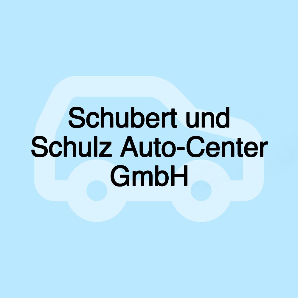 Schubert und Schulz Auto-Center GmbH