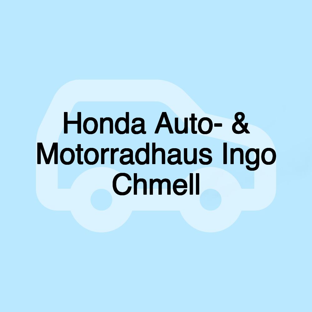 Honda Auto- & Motorradhaus Ingo Chmell