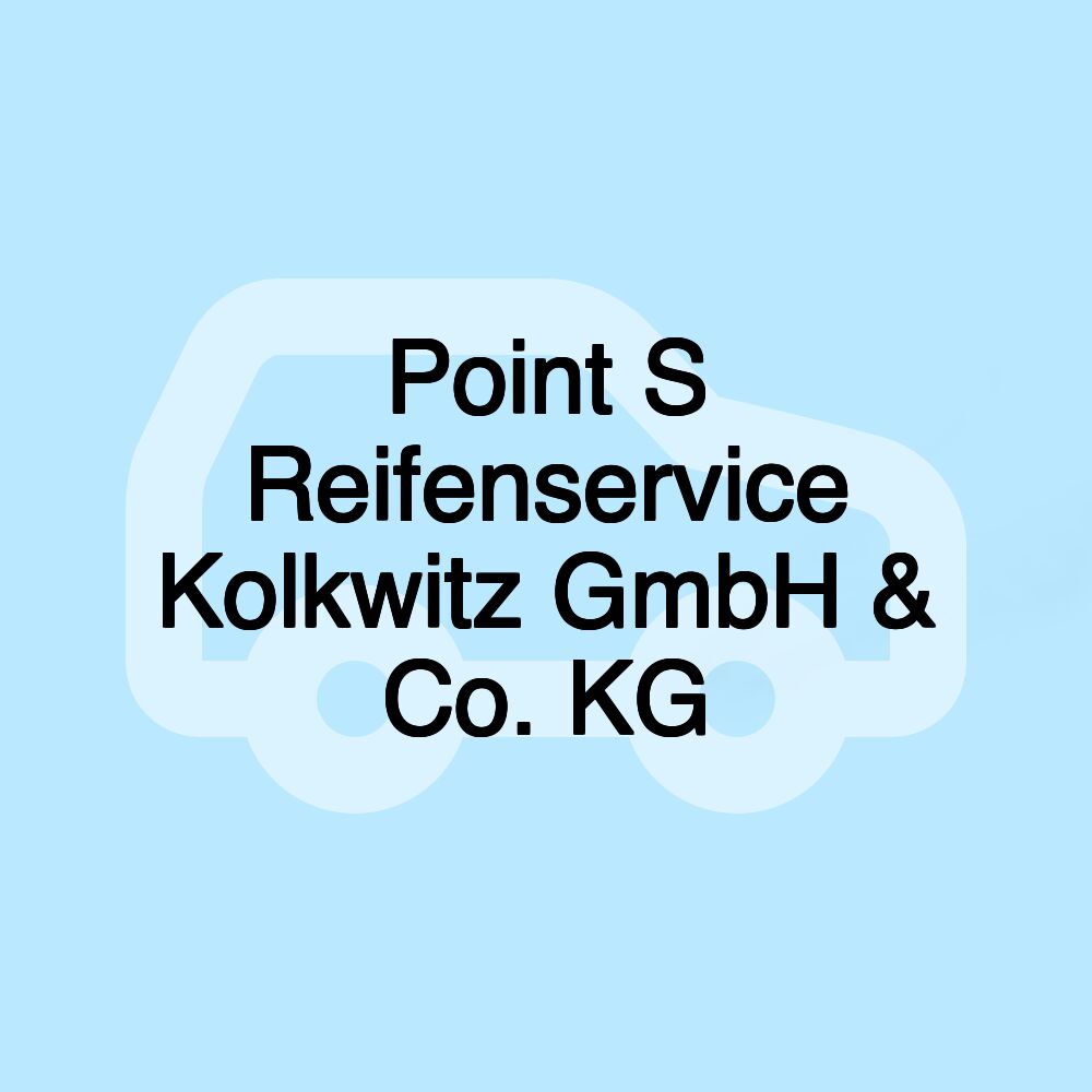 Point S Reifenservice Kolkwitz GmbH & Co. KG