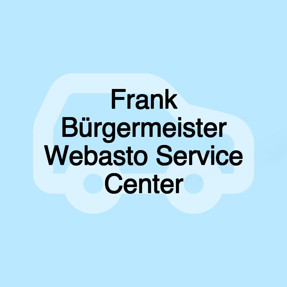 Frank Bürgermeister Webasto Service Center