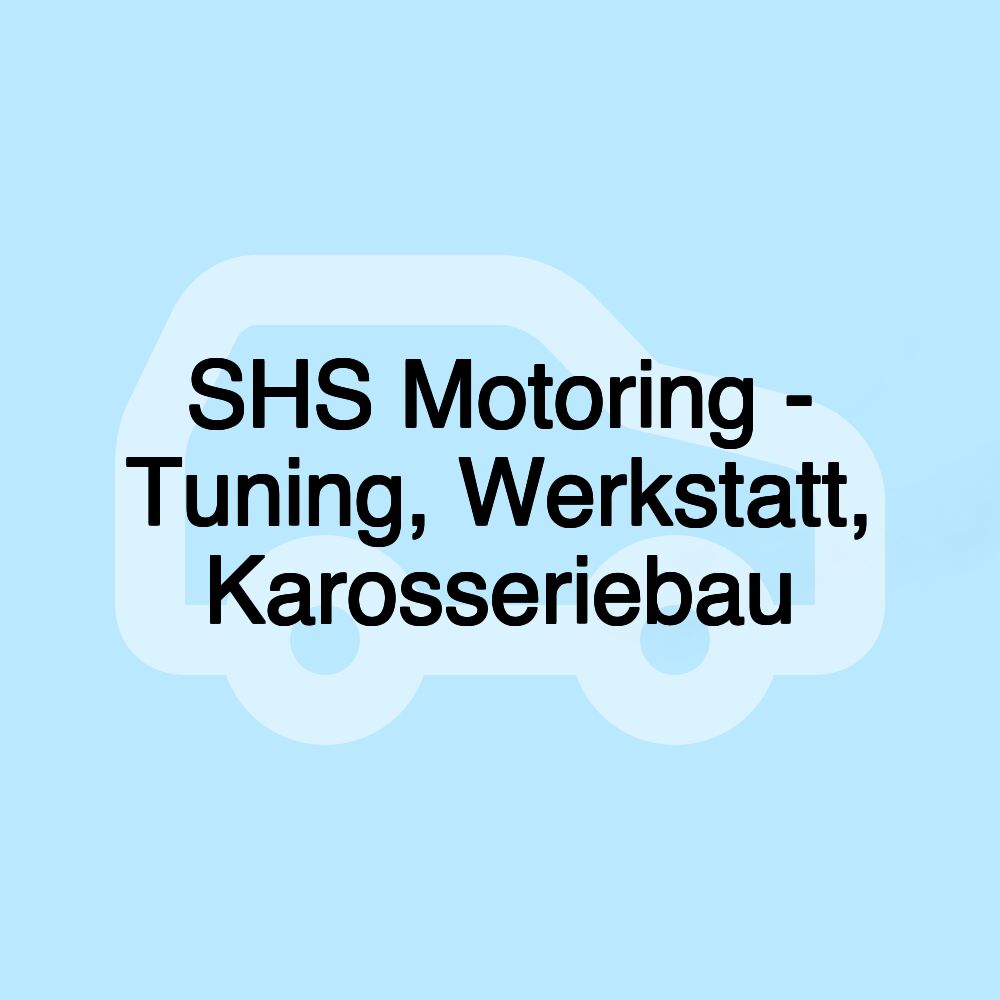 SHS Motoring - Tuning, Werkstatt, Karosseriebau