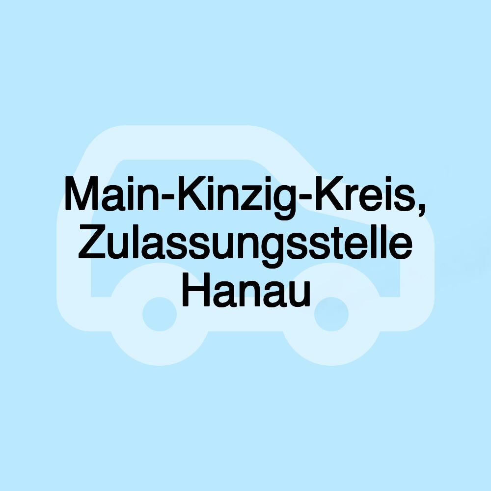 Main-Kinzig-Kreis, Zulassungsstelle Hanau