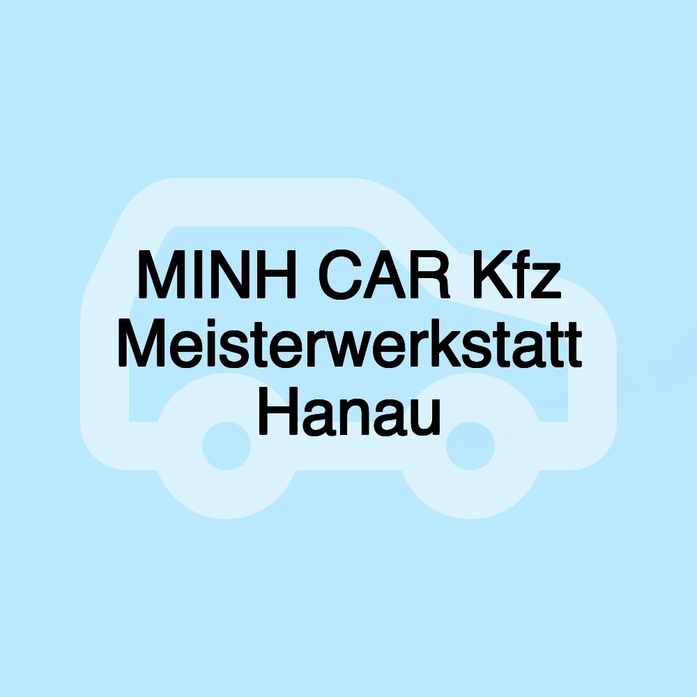 MINH CAR Kfz Meisterwerkstatt Hanau