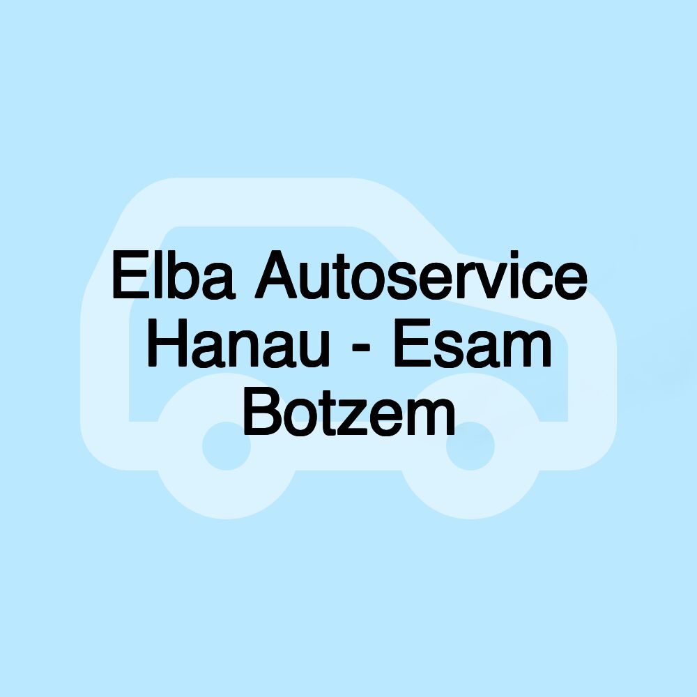 Elba Autoservice Hanau - Esam Botzem