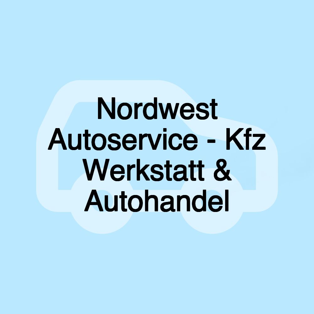 Nordwest Autoservice - Kfz Werkstatt & Autohandel