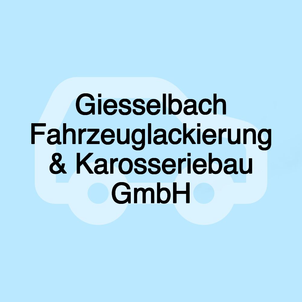 Giesselbach Fahrzeuglackierung & Karosseriebau GmbH