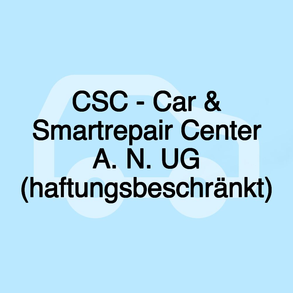 CSC - Car & Smartrepair Center A. N. UG (haftungsbeschränkt)