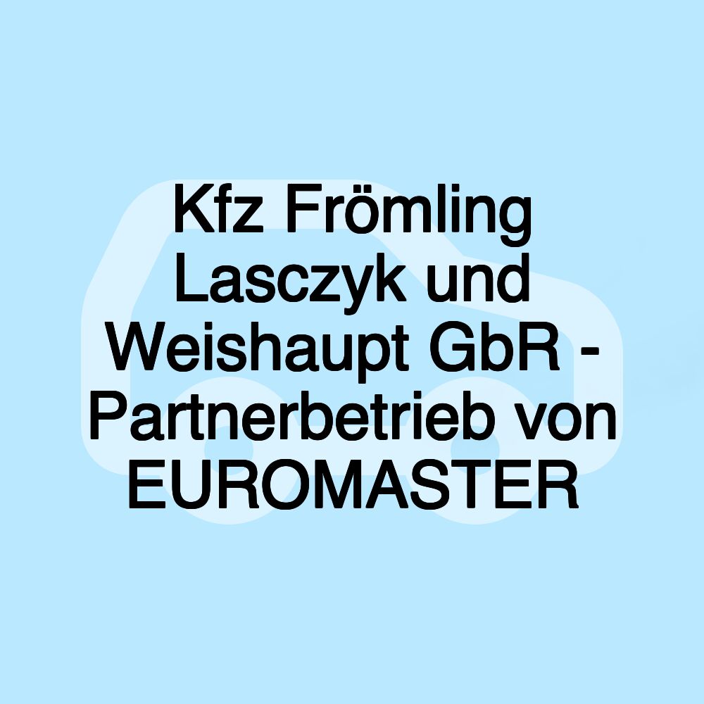 Kfz Frömling Lasczyk und Weishaupt GbR - Partnerbetrieb von EUROMASTER