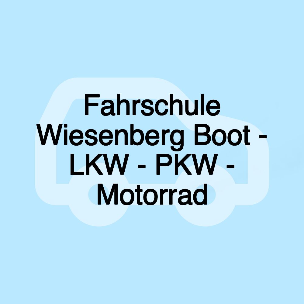 Fahrschule Wiesenberg Boot - LKW - PKW - Motorrad