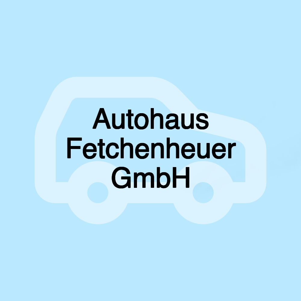 Autohaus Fetchenheuer GmbH