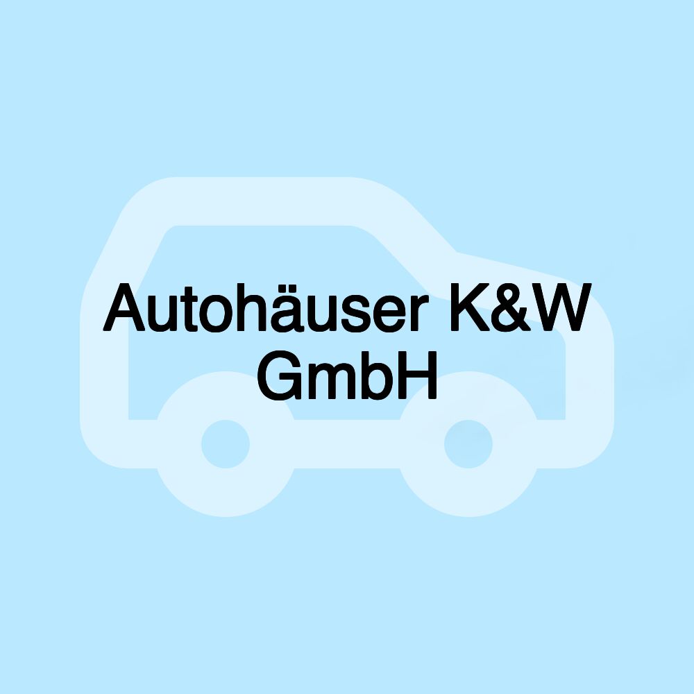 Autohäuser K&W GmbH