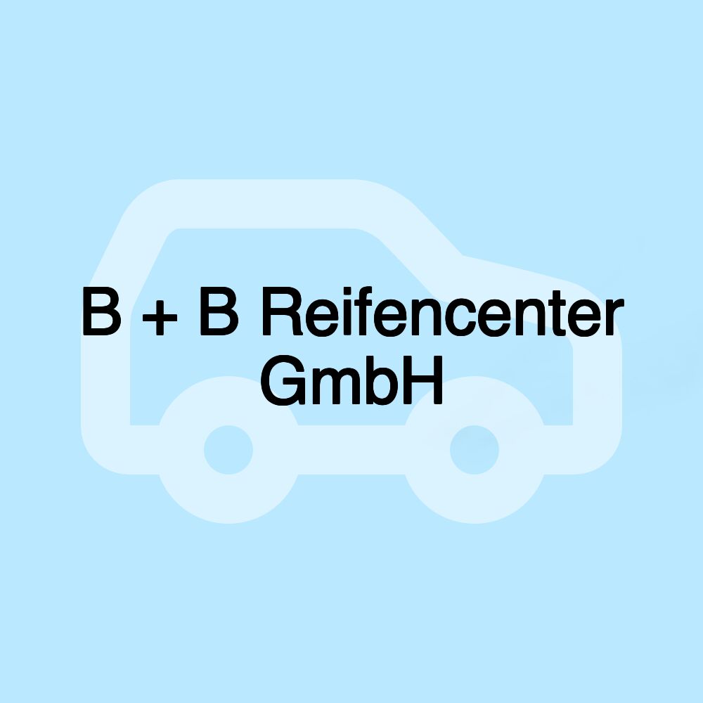 B + B Reifencenter GmbH