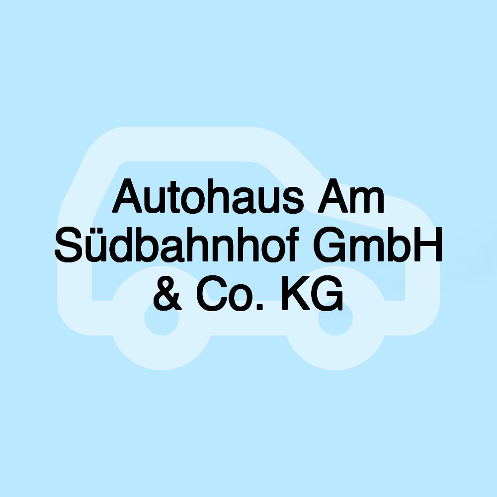 Autohaus Am Südbahnhof GmbH & Co. KG