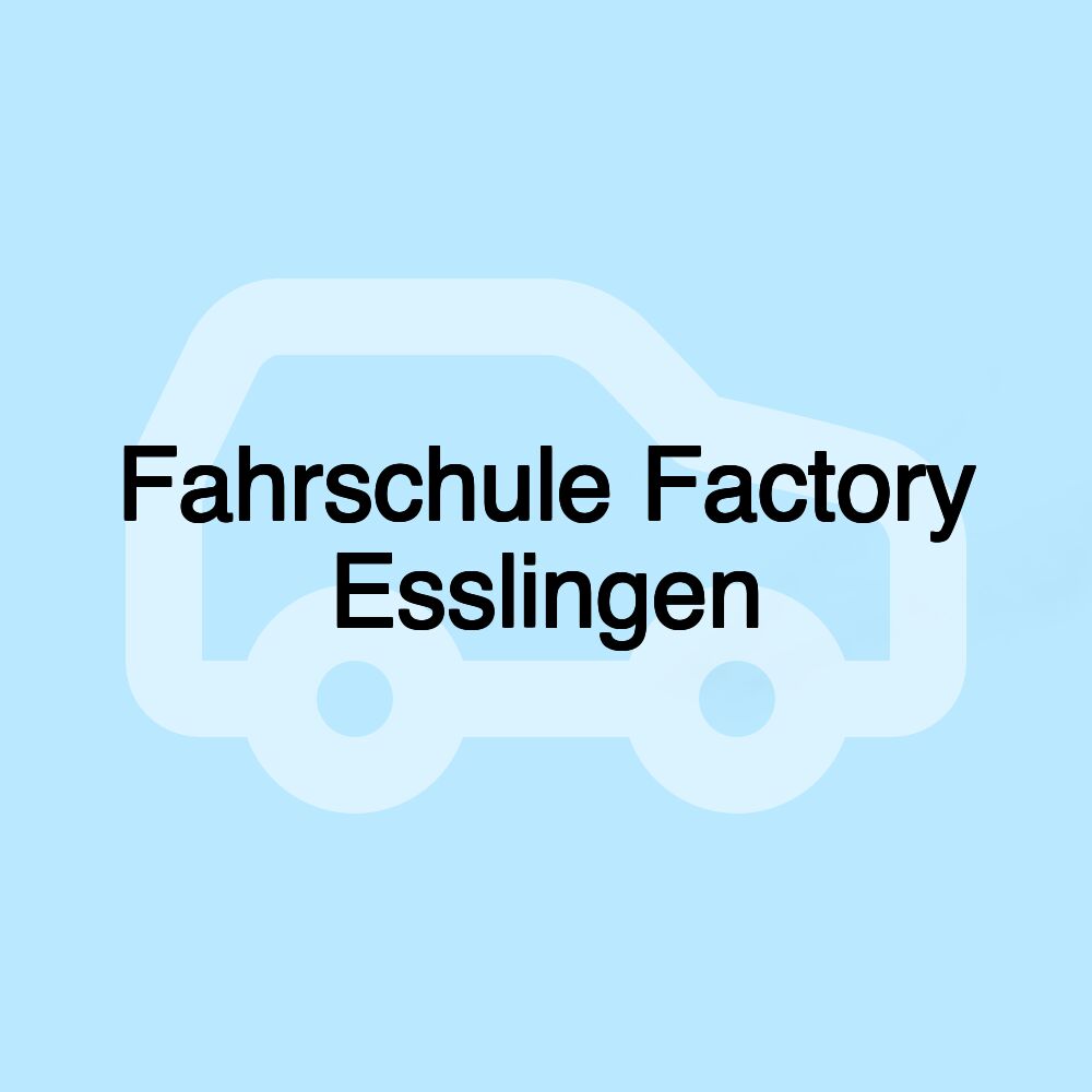 Fahrschule Factory Esslingen