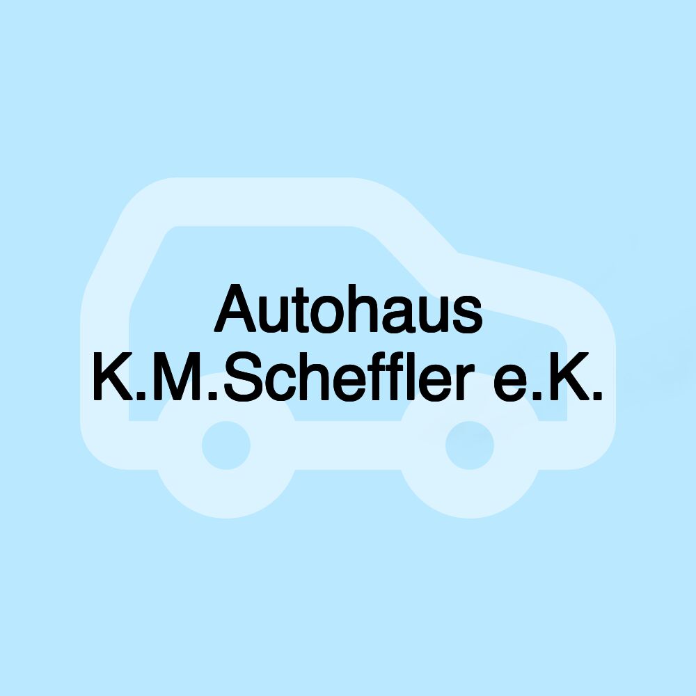 Autohaus K.M.Scheffler e.K.