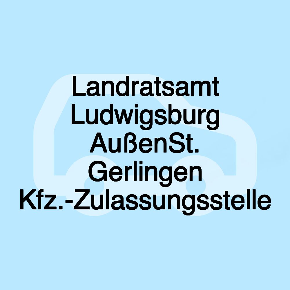 Landratsamt Ludwigsburg AußenSt. Gerlingen Kfz.-Zulassungsstelle