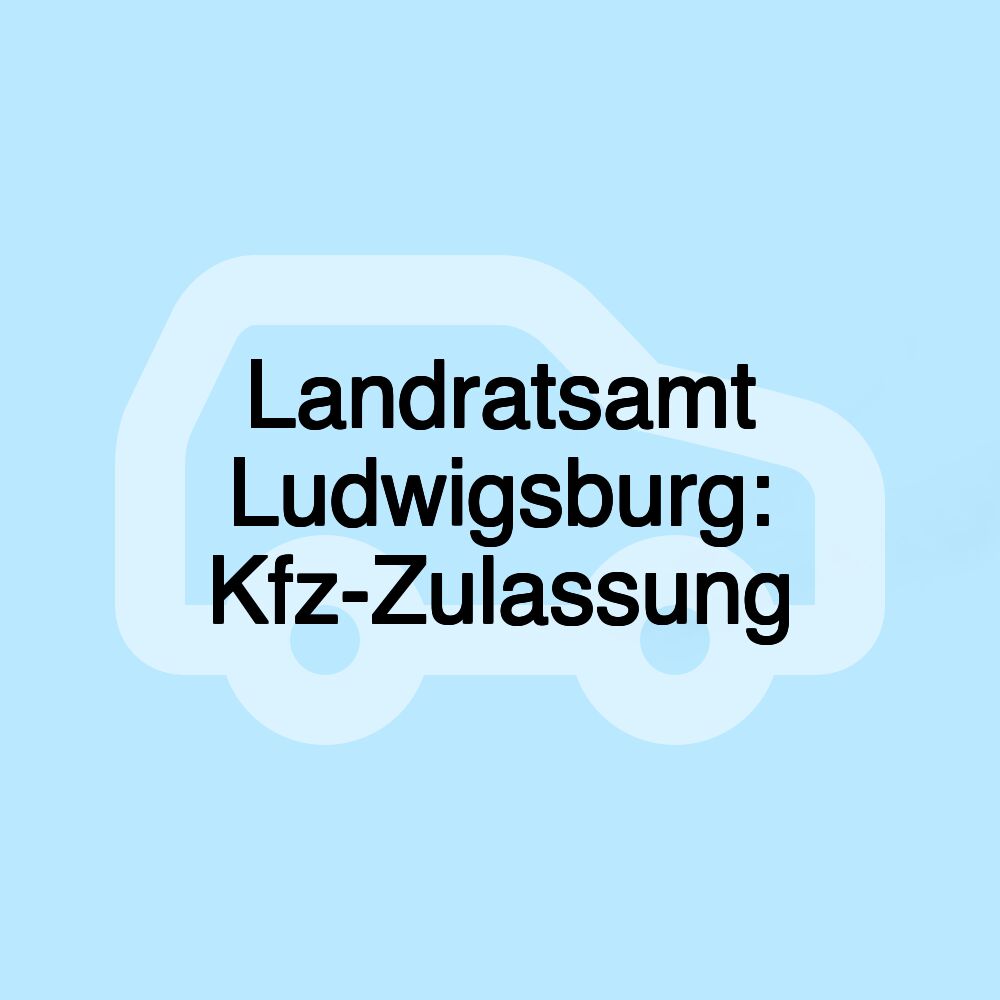 Landratsamt Ludwigsburg: Kfz-Zulassung