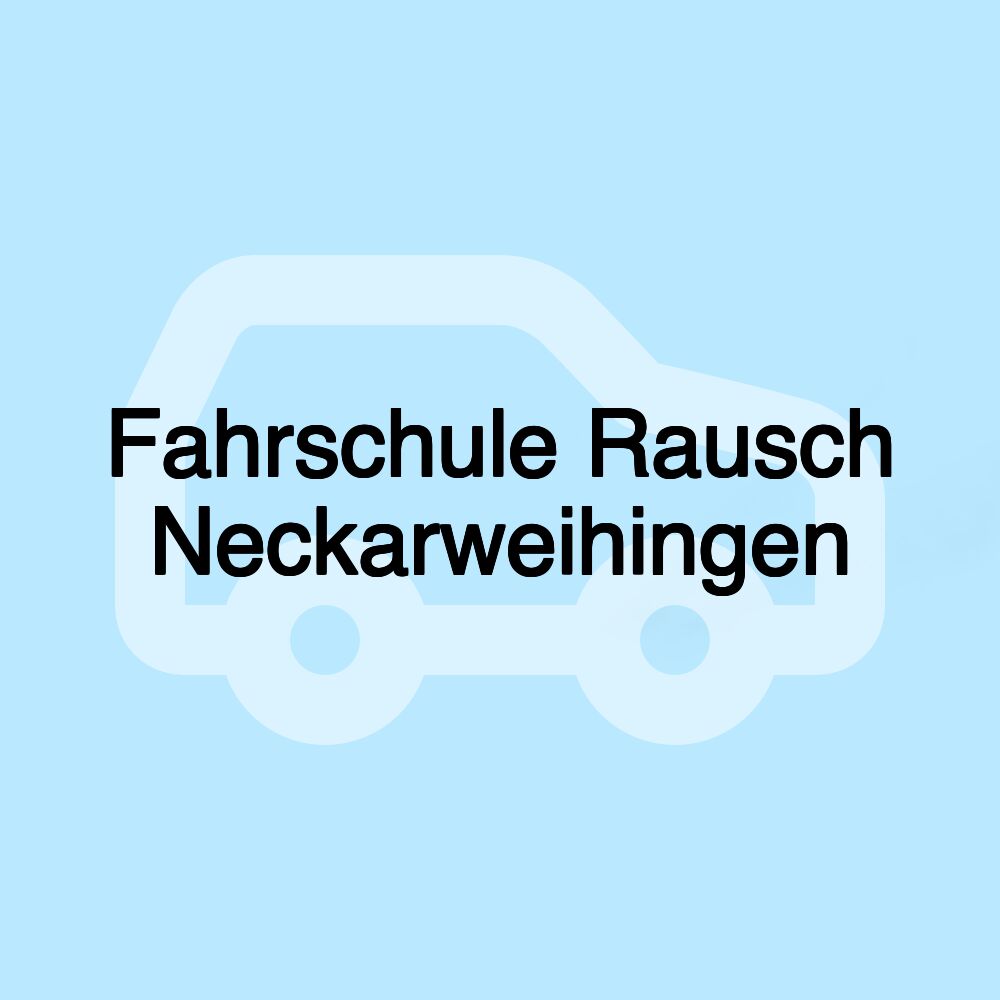 Fahrschule Rausch Neckarweihingen