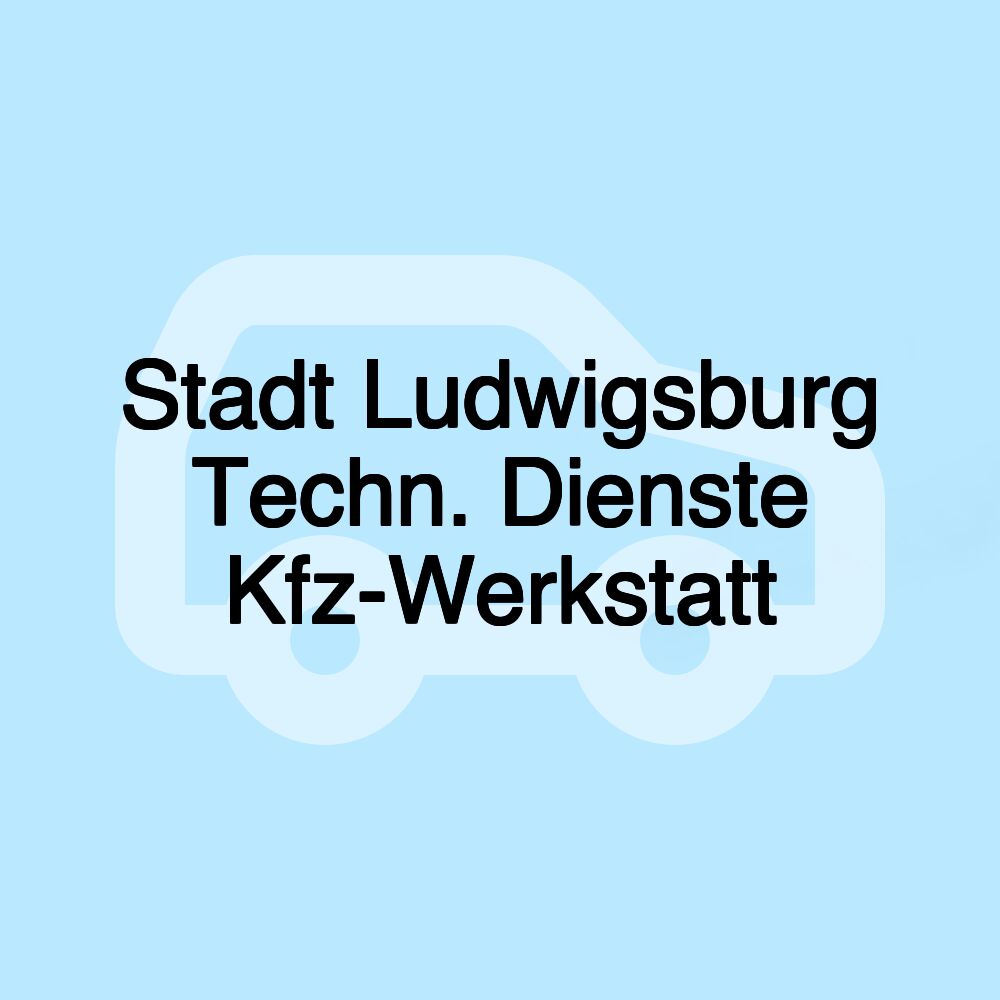 Stadt Ludwigsburg Techn. Dienste Kfz-Werkstatt