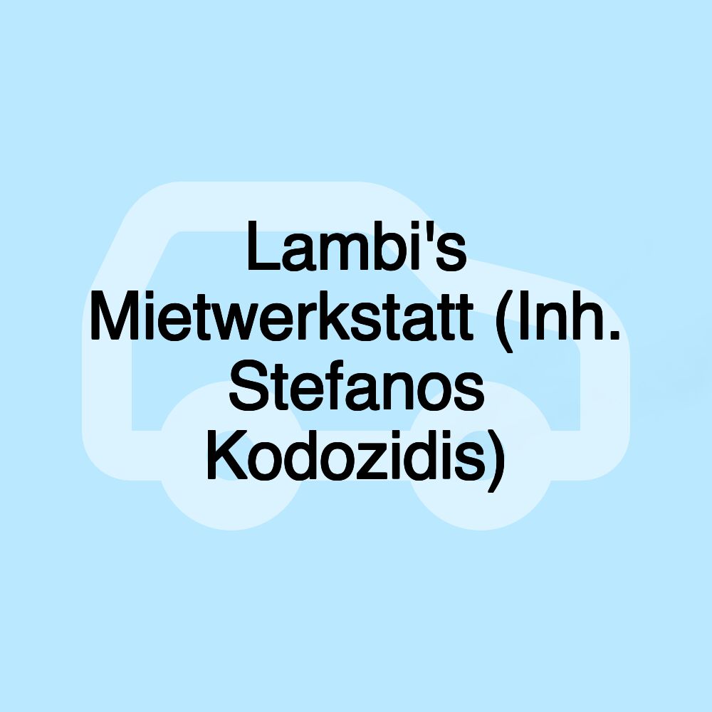 Lambi's Mietwerkstatt (Inh. Stefanos Kodozidis)