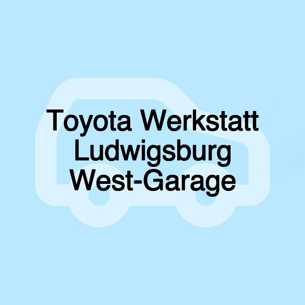 Toyota Werkstatt Ludwigsburg West-Garage