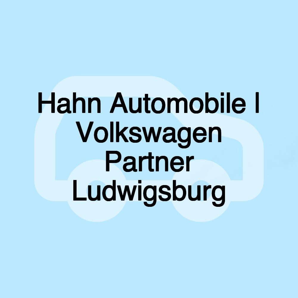 Hahn Automobile | Volkswagen Partner Ludwigsburg