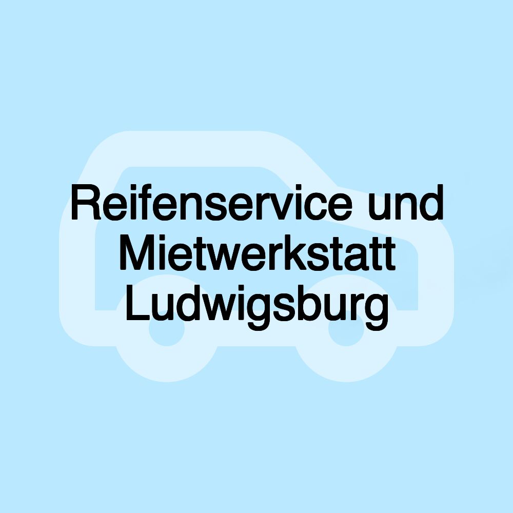 Reifenservice und Mietwerkstatt Ludwigsburg