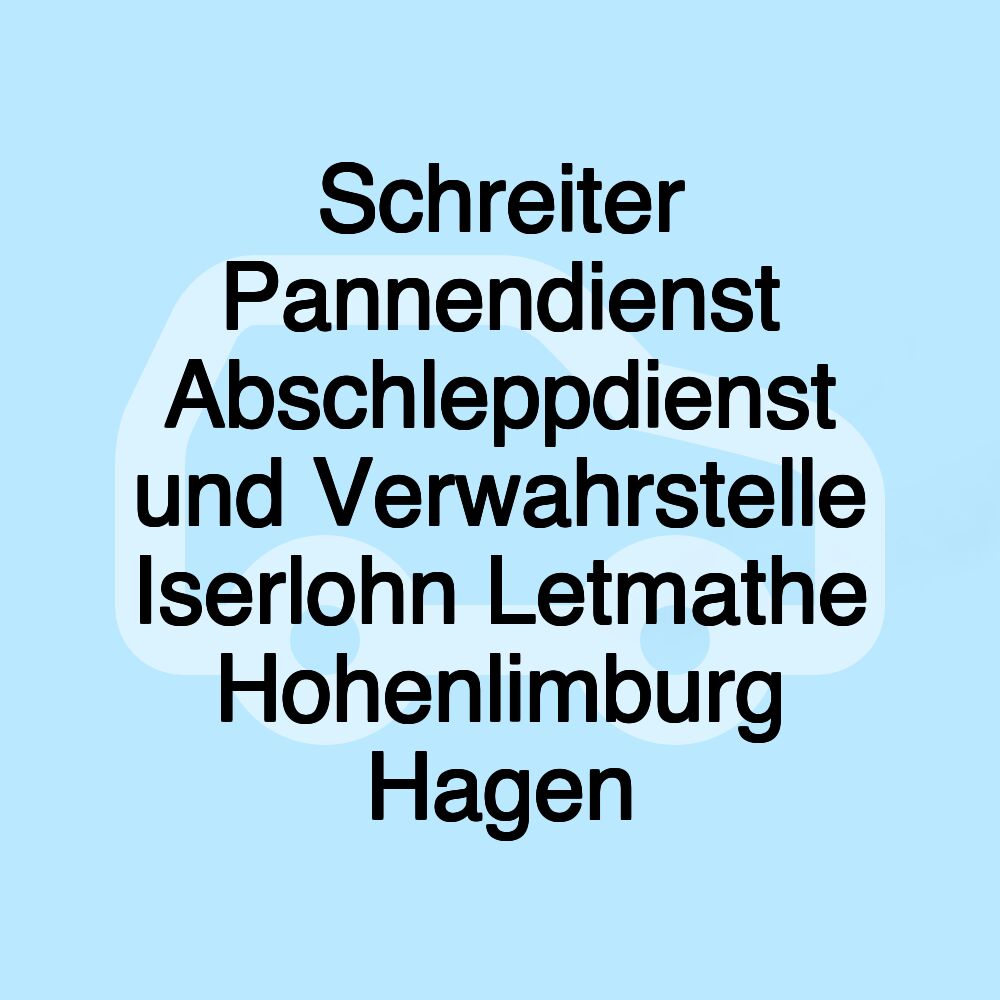 Schreiter Pannendienst Abschleppdienst und Verwahrstelle Iserlohn Letmathe Hohenlimburg Hagen