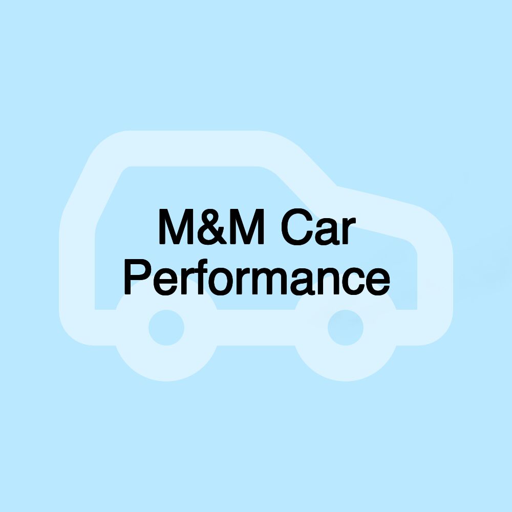 M&M Car Performance