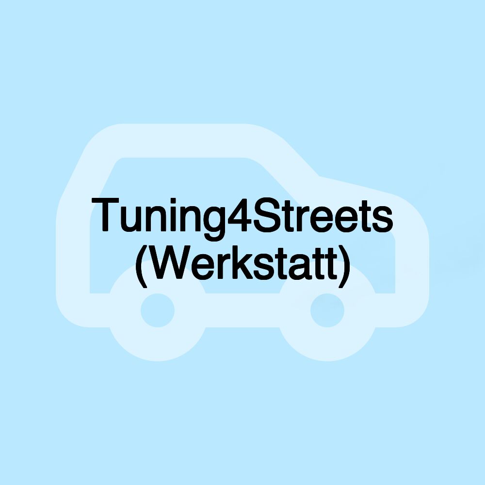 Tuning4Streets (Werkstatt)