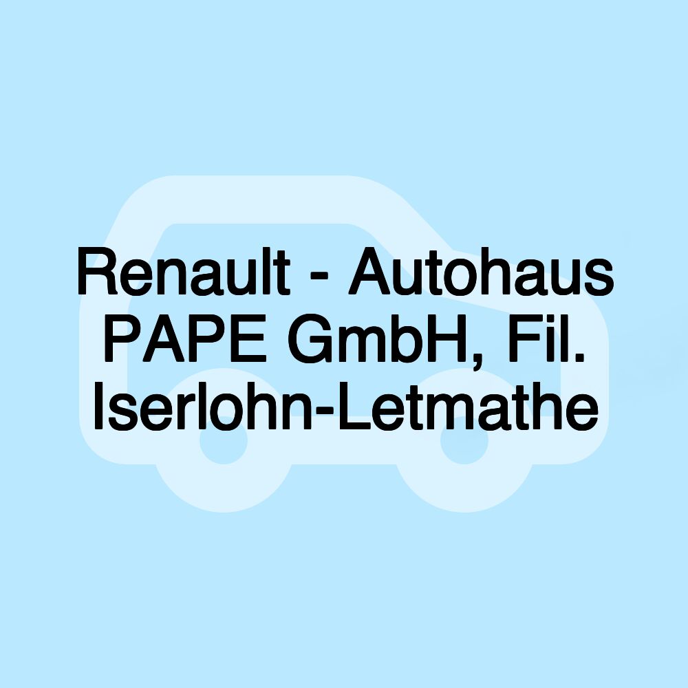 Renault - Autohaus PAPE GmbH, Fil. Iserlohn-Letmathe