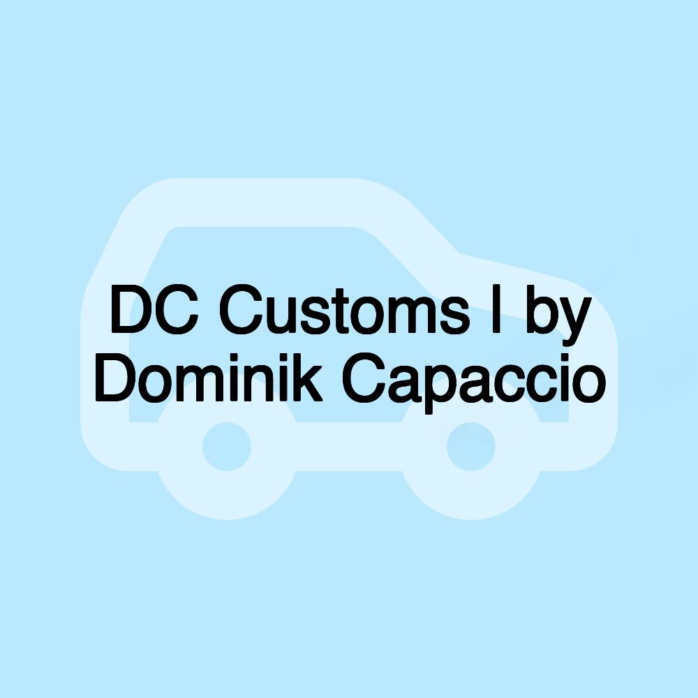 DC Customs | by Dominik Capaccio