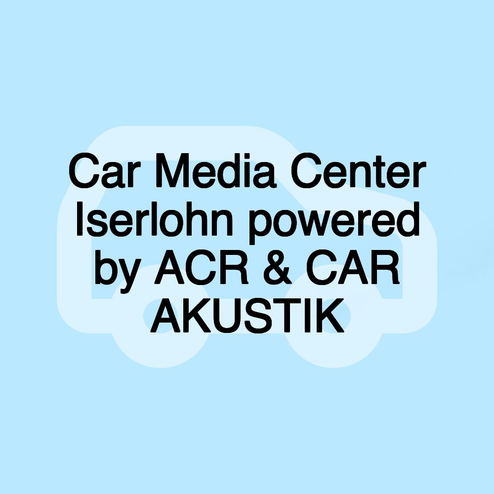 Car Media Center Iserlohn powered by ACR & CAR AKUSTIK