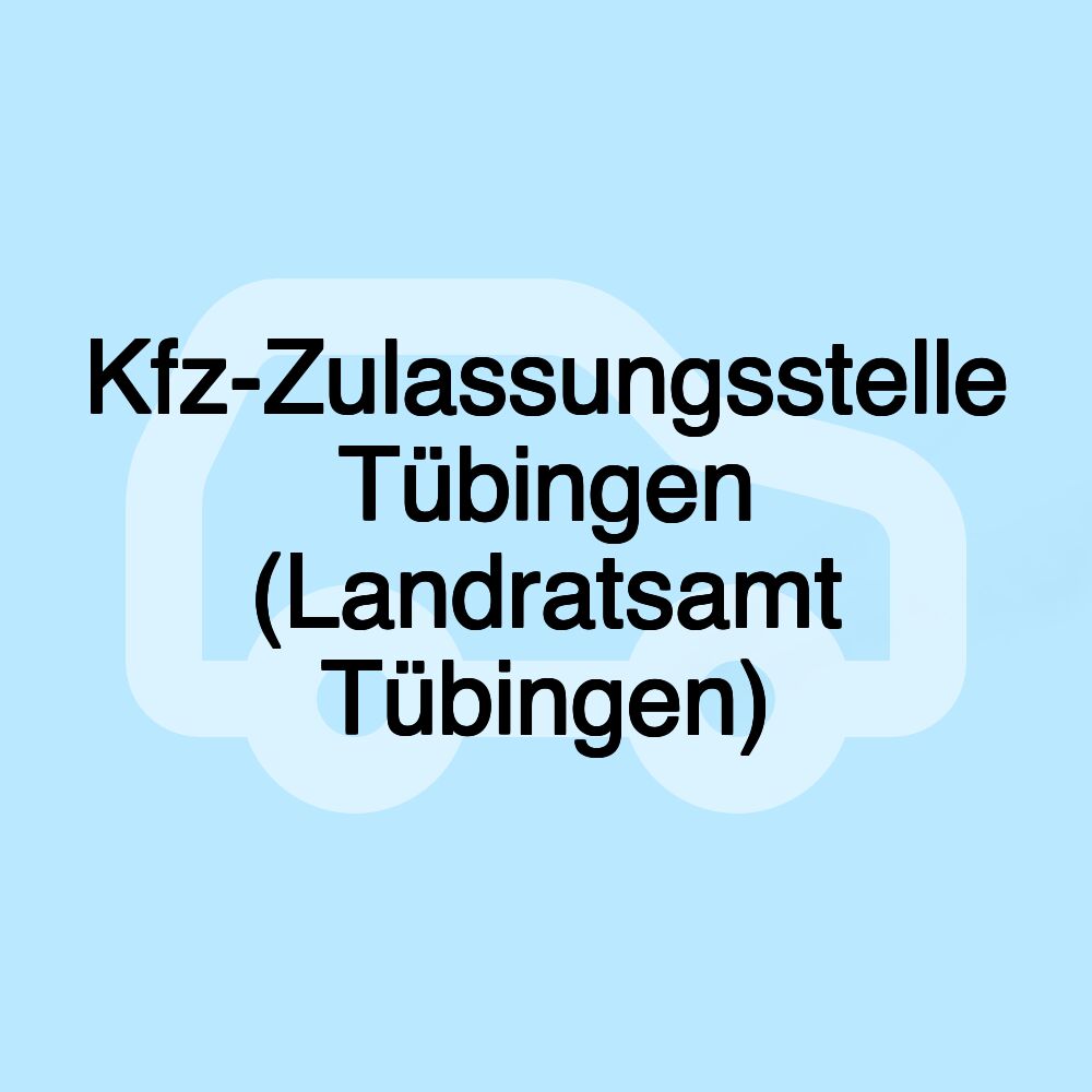 Kfz-Zulassungsstelle Tübingen (Landratsamt Tübingen)