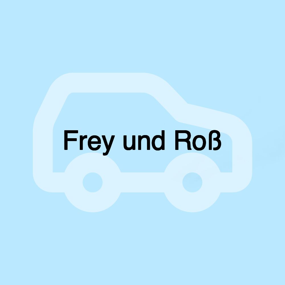 Frey und Roß